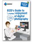 EIZO's Guide to a Further Enjoyment of Digital Photography